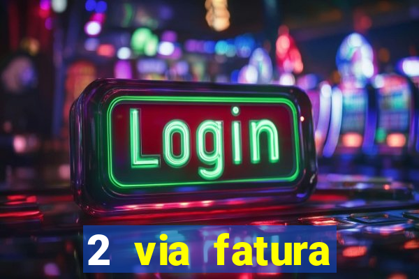 2 via fatura bradescard visa